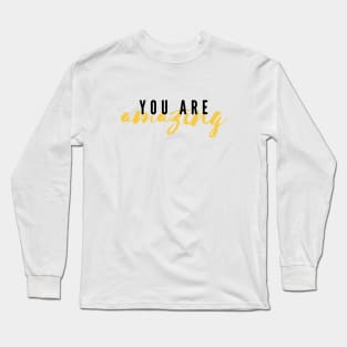 You Are Amazing Long Sleeve T-Shirt